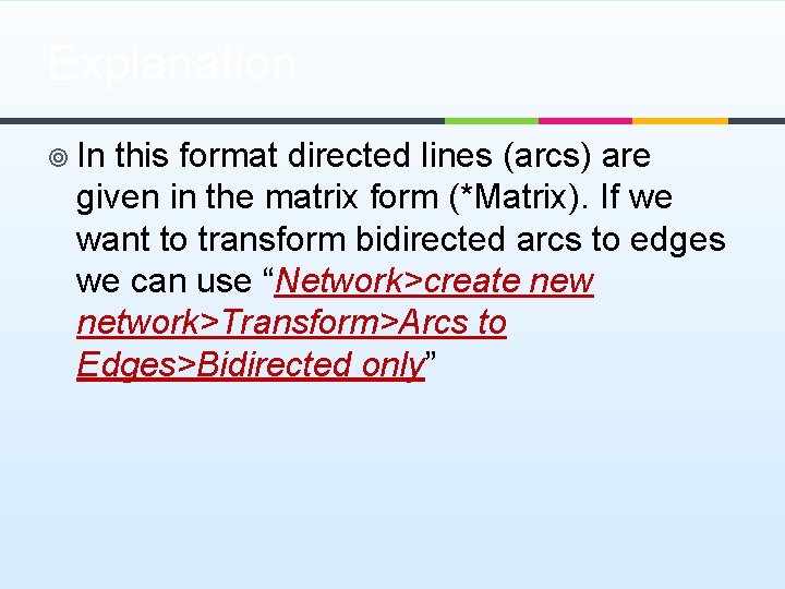 Explanation ¥ In this format directed lines (arcs) are given in the matrix form