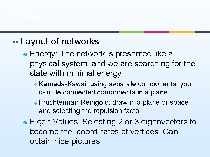 Draw ¥ Layout of networks ¥ Energy: The network is presented like a physical