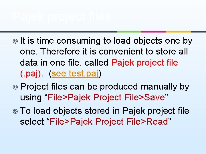 Pajek project files ¥ It is time consuming to load objects one by one.