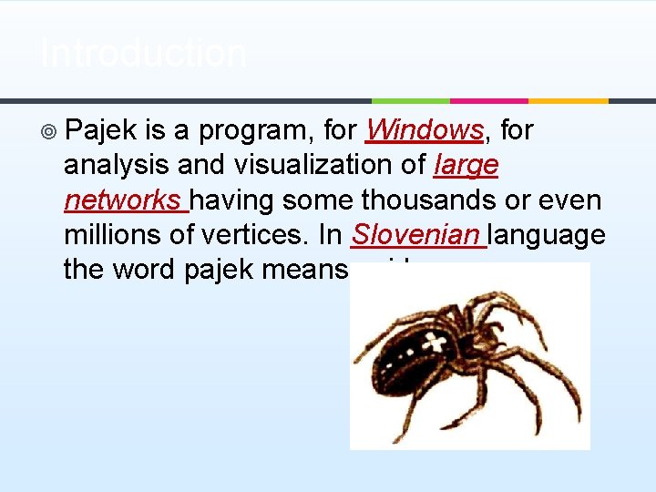 Introduction ¥ Pajek is a program, for Windows, for analysis and visualization of large