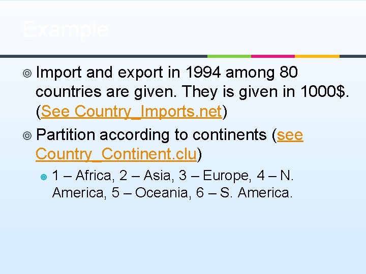 Example ¥ Import and export in 1994 among 80 countries are given. They is