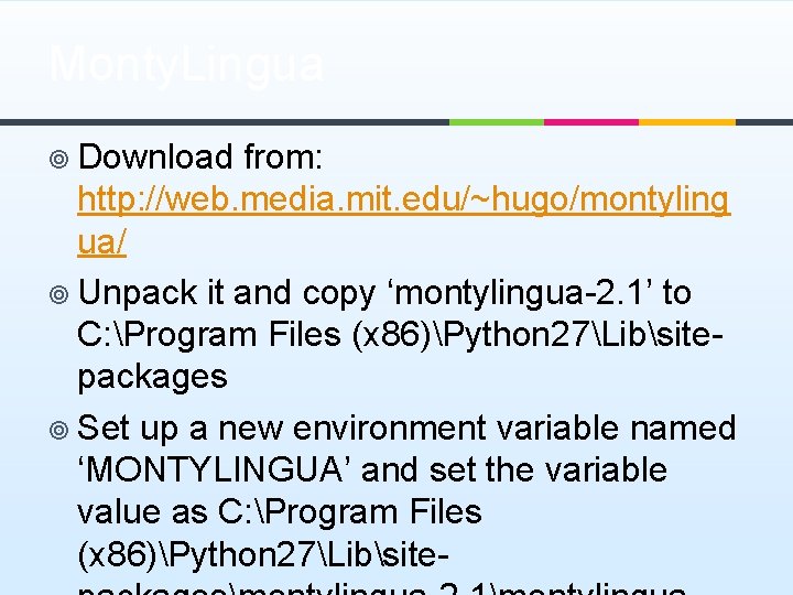 Monty. Lingua ¥ Download from: http: //web. media. mit. edu/~hugo/montyling ua/ ¥ Unpack it