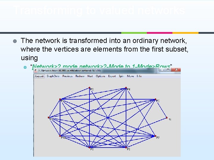 Transforming to valued networks ¥ The network is transformed into an ordinary network, where
