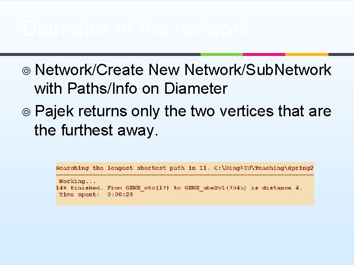 Diameter of the network ¥ Network/Create New Network/Sub. Network with Paths/Info on Diameter ¥