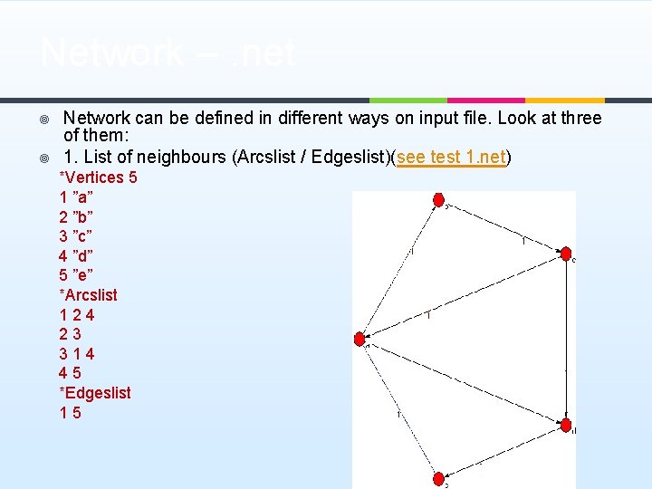 Network –. net ¥ ¥ Network can be defined in different ways on input