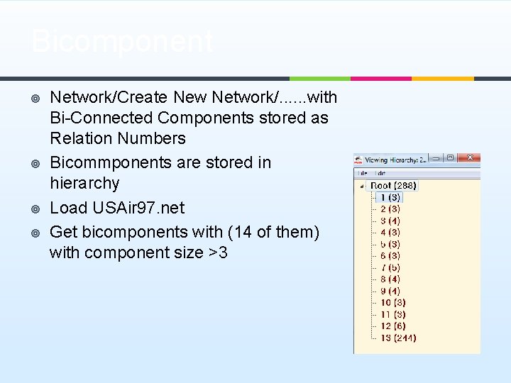 Bicomponent ¥ ¥ Network/Create New Network/. . . with Bi-Connected Components stored as Relation