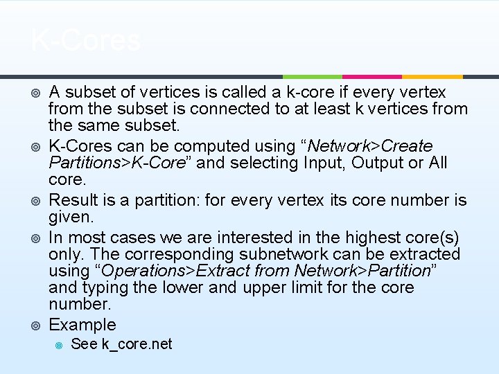 K-Cores ¥ ¥ ¥ A subset of vertices is called a k-core if every