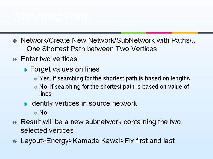 Shortest Path ¥ ¥ Network/Create New Network/Sub. Network with Paths/. . . One Shortest