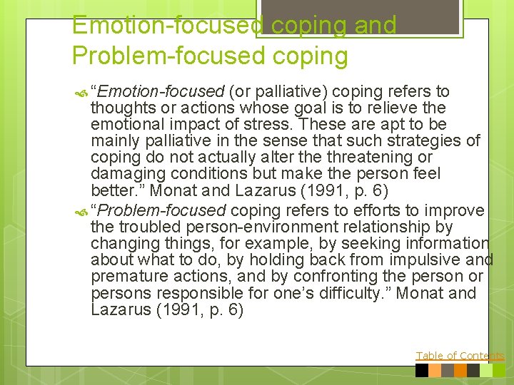 Emotion-focused coping and Problem-focused coping “Emotion-focused (or palliative) coping refers to thoughts or actions