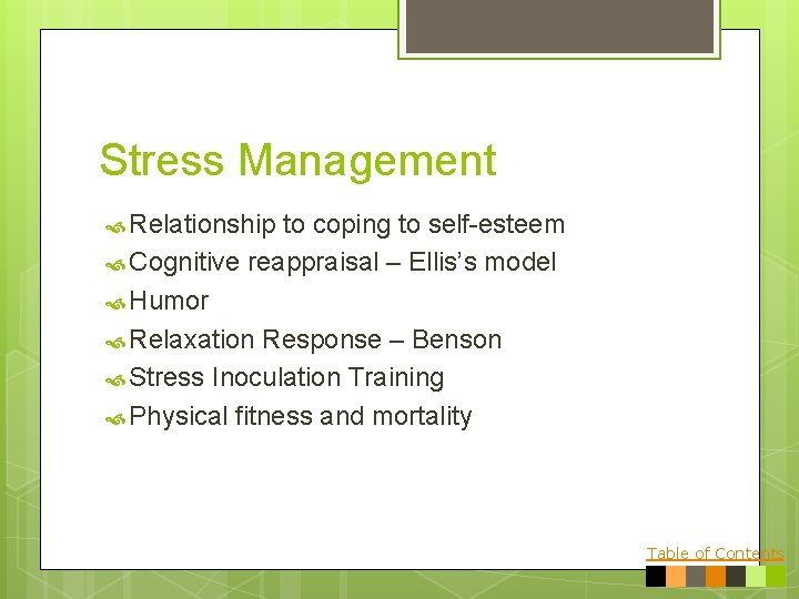 Stress Management Relationship to coping to self-esteem Cognitive reappraisal – Ellis’s model Humor Relaxation