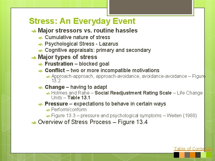 Stress: An Everyday Event Major stressors vs. routine hassles Cumulative nature of stress Psychological