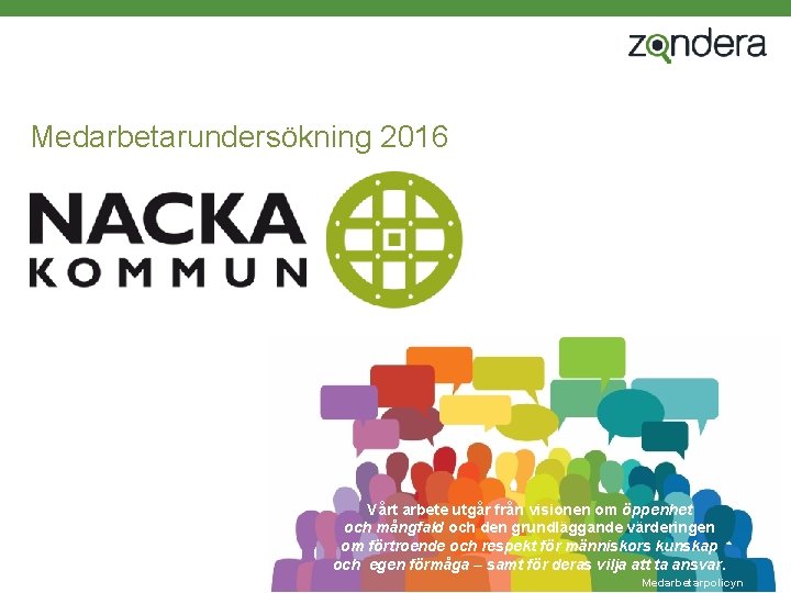 Medarbetarundersökning 2016 Vårt arbete utgår från visionen om öppenhet och mångfald och den grundläggande
