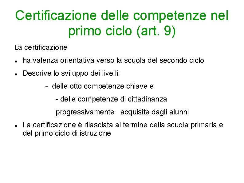Certificazione delle competenze nel primo ciclo (art. 9) La certificazione ha valenza orientativa verso