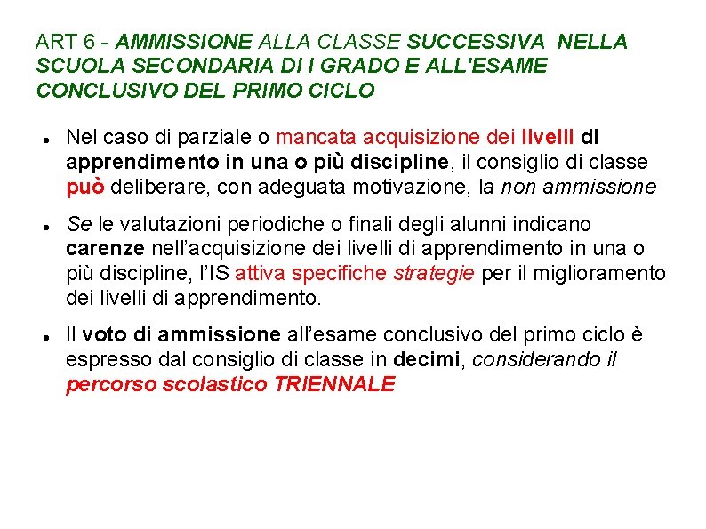 ART 6 - AMMISSIONE ALLA CLASSE SUCCESSIVA NELLA SCUOLA SECONDARIA DI I GRADO E