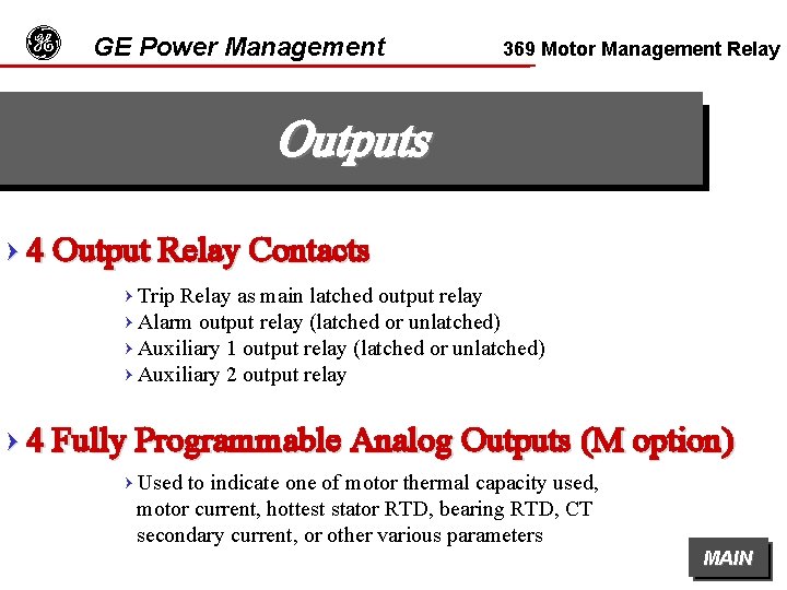 g GE Power Management 369 Motor Management Relay Outputs = 4 Output Relay Contacts