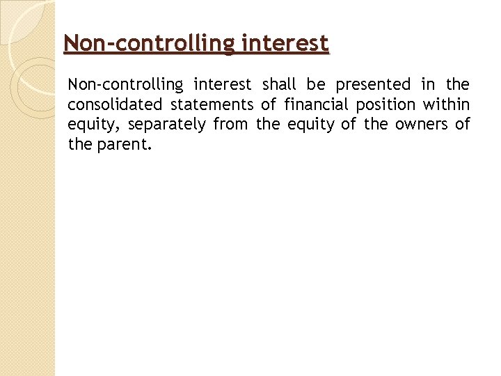 Non-controlling interest Non‐controlling interest shall be presented in the consolidated statements of financial position
