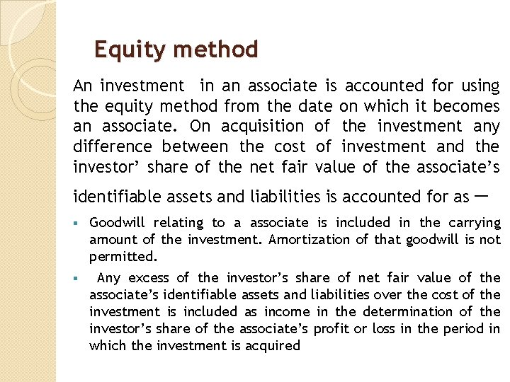 Equity method An investment in an associate is accounted for using the equity method