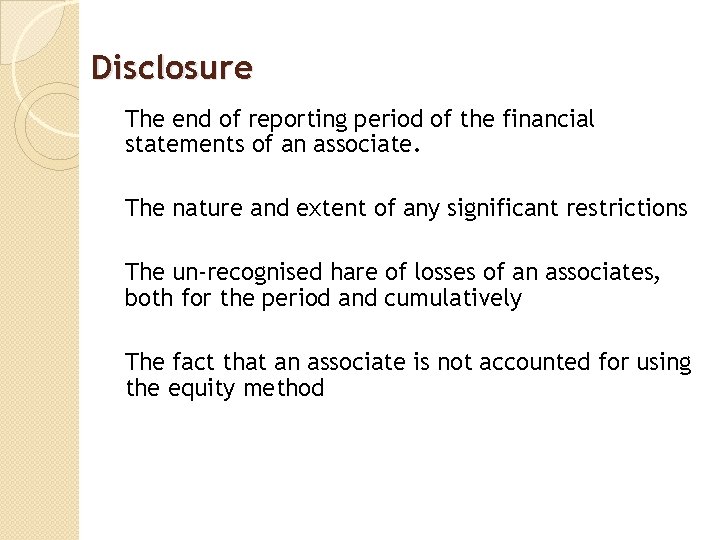 Disclosure The end of reporting period of the financial statements of an associate. The