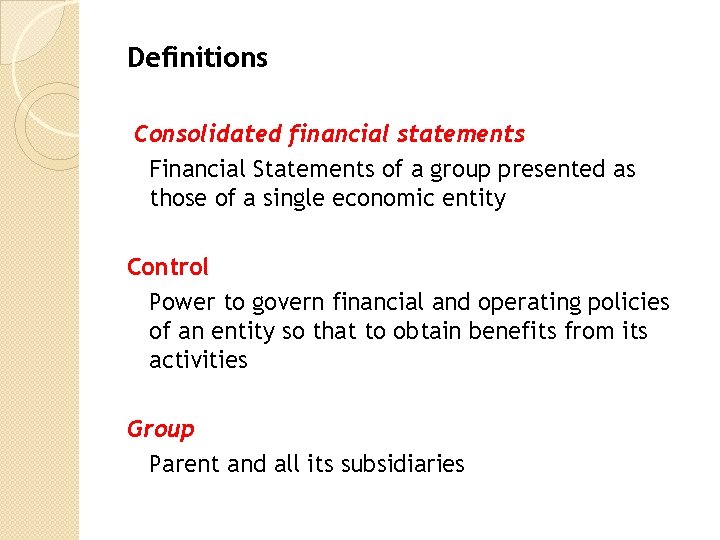 Definitions Consolidated financial statements Financial Statements of a group presented as those of a