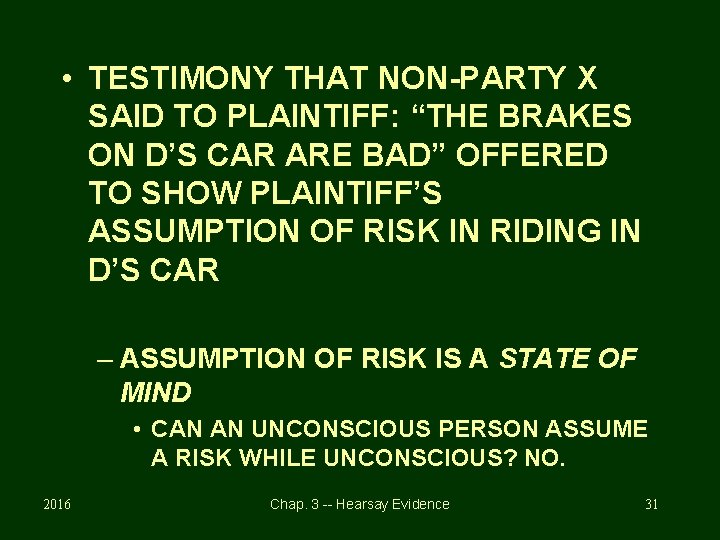  • TESTIMONY THAT NON-PARTY X SAID TO PLAINTIFF: “THE BRAKES ON D’S CAR