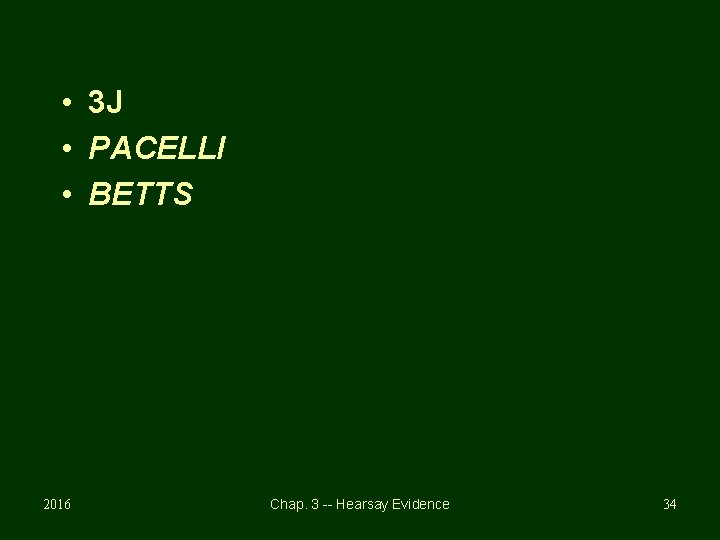  • 3 J • PACELLI • BETTS 2016 Chap. 3 -- Hearsay Evidence