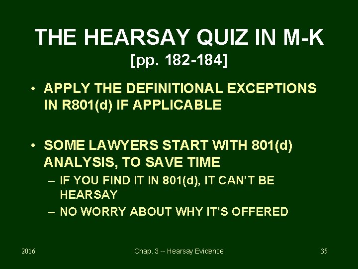 THE HEARSAY QUIZ IN M-K [pp. 182 -184] • APPLY THE DEFINITIONAL EXCEPTIONS IN