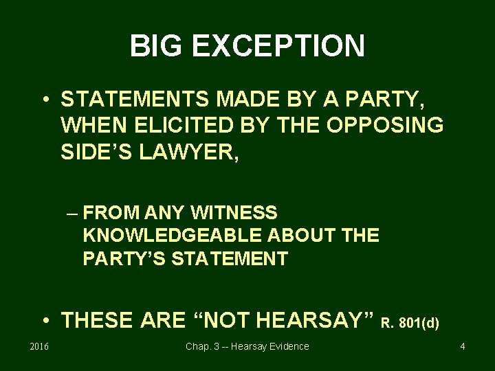 BIG EXCEPTION • STATEMENTS MADE BY A PARTY, WHEN ELICITED BY THE OPPOSING SIDE’S