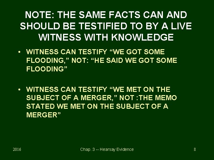 NOTE: THE SAME FACTS CAN AND SHOULD BE TESTIFIED TO BY A LIVE WITNESS