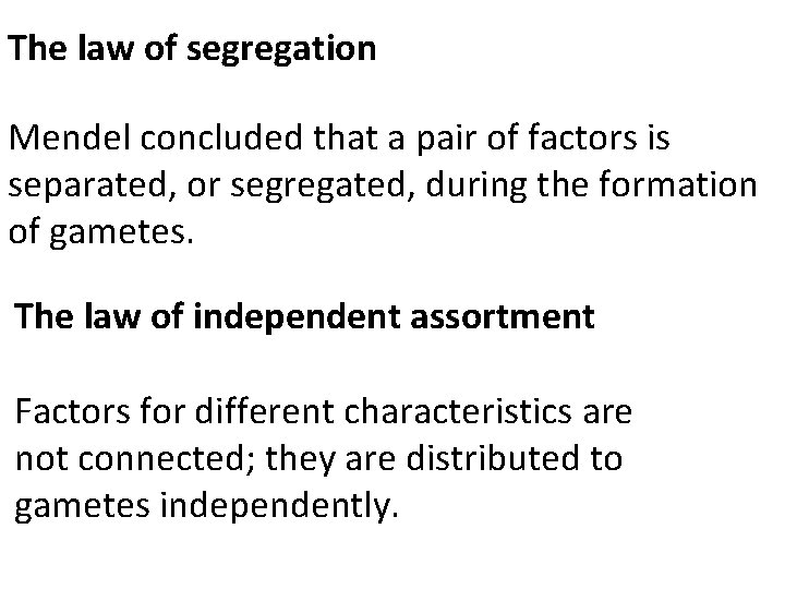 The law of segregation Mendel concluded that a pair of factors is separated, or The law of segregation Mendel concluded that a pair of factors is separated, or