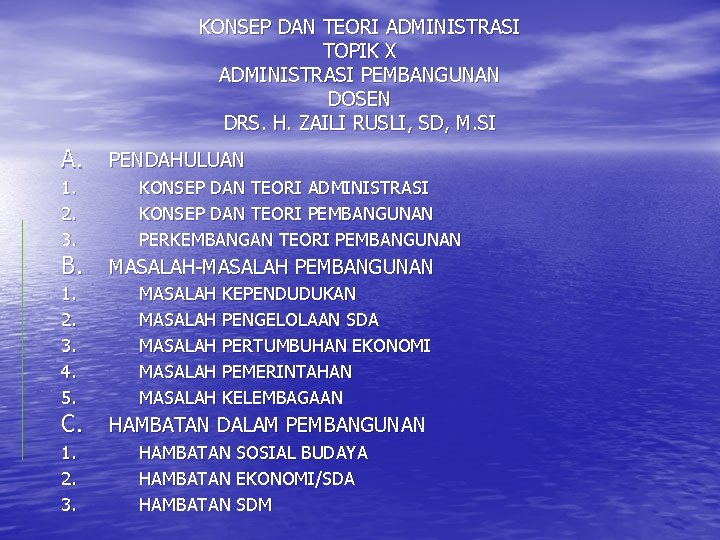 KONSEP DAN TEORI ADMINISTRASI TOPIK X ADMINISTRASI PEMBANGUNAN DOSEN DRS. H. ZAILI RUSLI, SD,