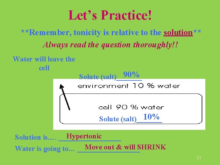 Let’s Practice! **Remember, tonicity is relative to the solution** Always read the question thoroughly!!