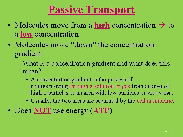 Passive Transport • Molecules move from a high concentration to a low concentration •