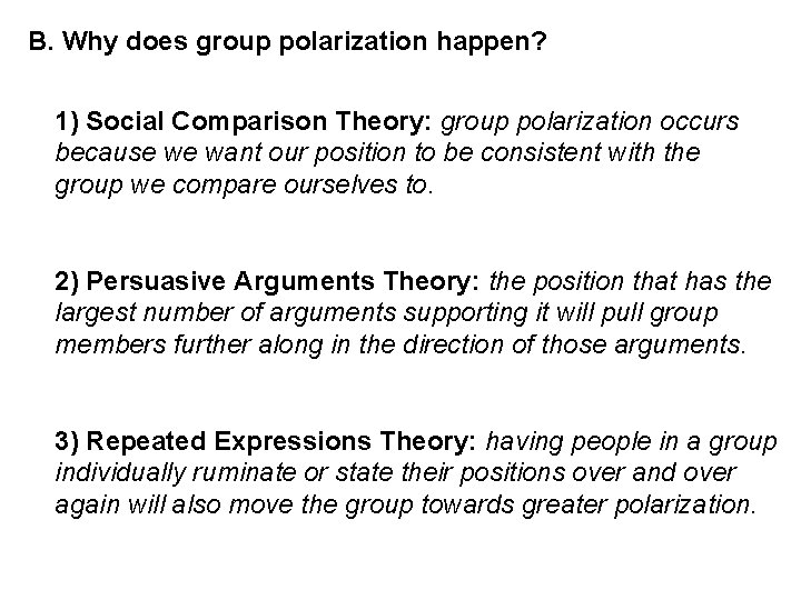 B. Why does group polarization happen? 1) Social Comparison Theory: group polarization occurs because