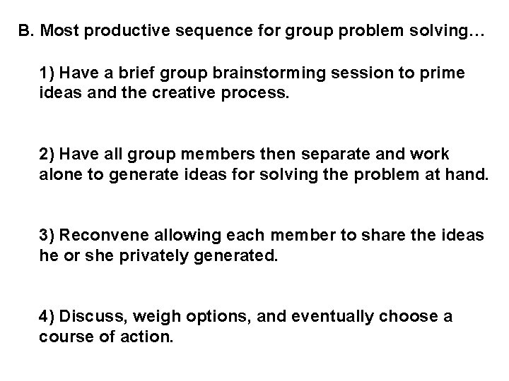 B. Most productive sequence for group problem solving… 1) Have a brief group brainstorming