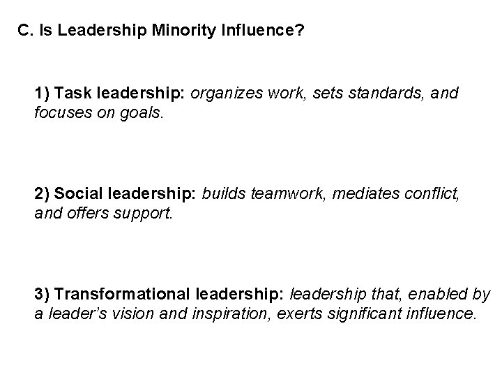 C. Is Leadership Minority Influence? 1) Task leadership: organizes work, sets standards, and focuses