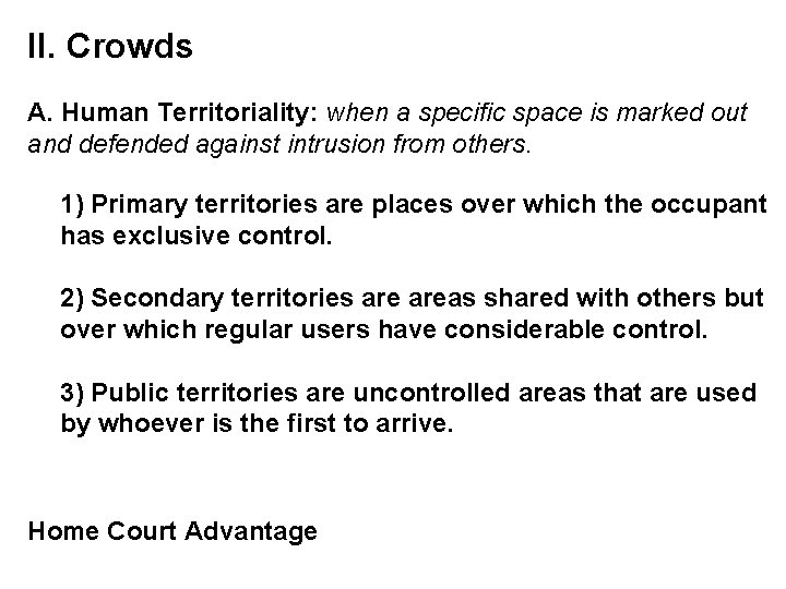 II. Crowds A. Human Territoriality: when a specific space is marked out and defended