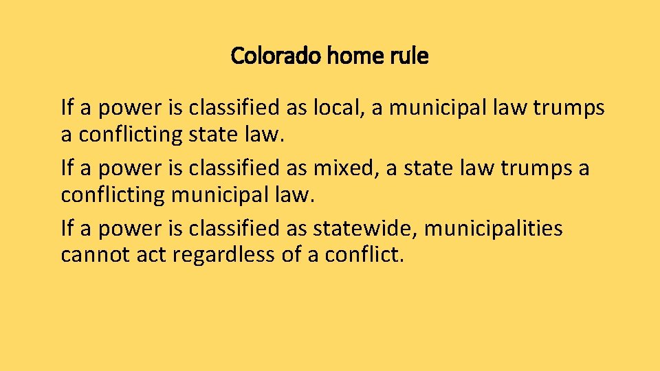 Colorado home rule If a power is classified as local, a municipal law trumps