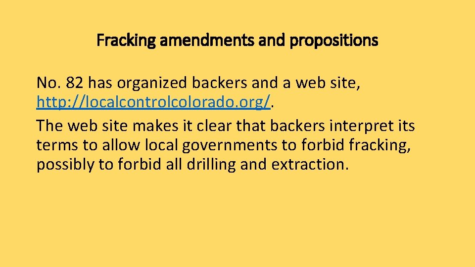 Fracking amendments and propositions No. 82 has organized backers and a web site, http: