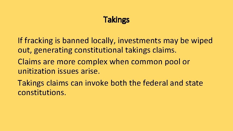 Takings If fracking is banned locally, investments may be wiped out, generating constitutional takings