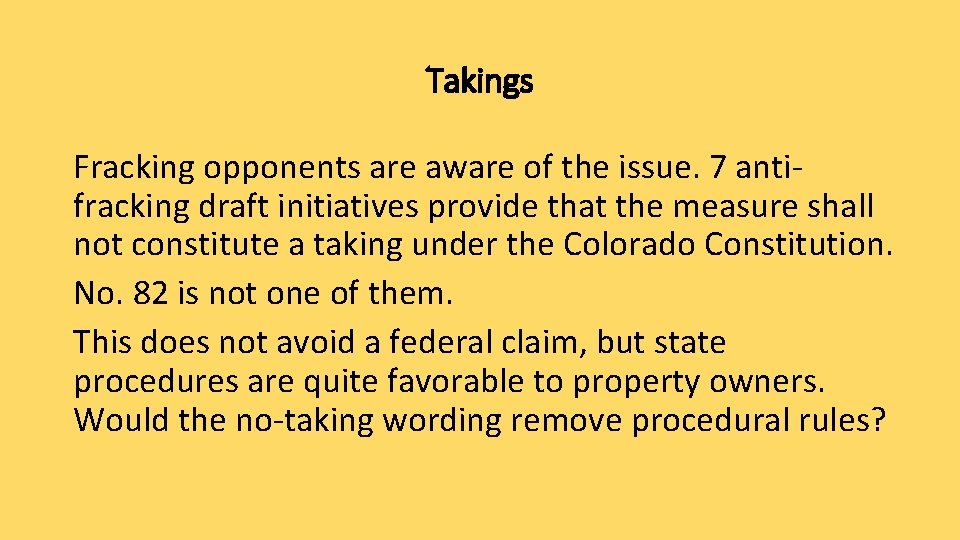Takings Fracking opponents are aware of the issue. 7 antifracking draft initiatives provide that