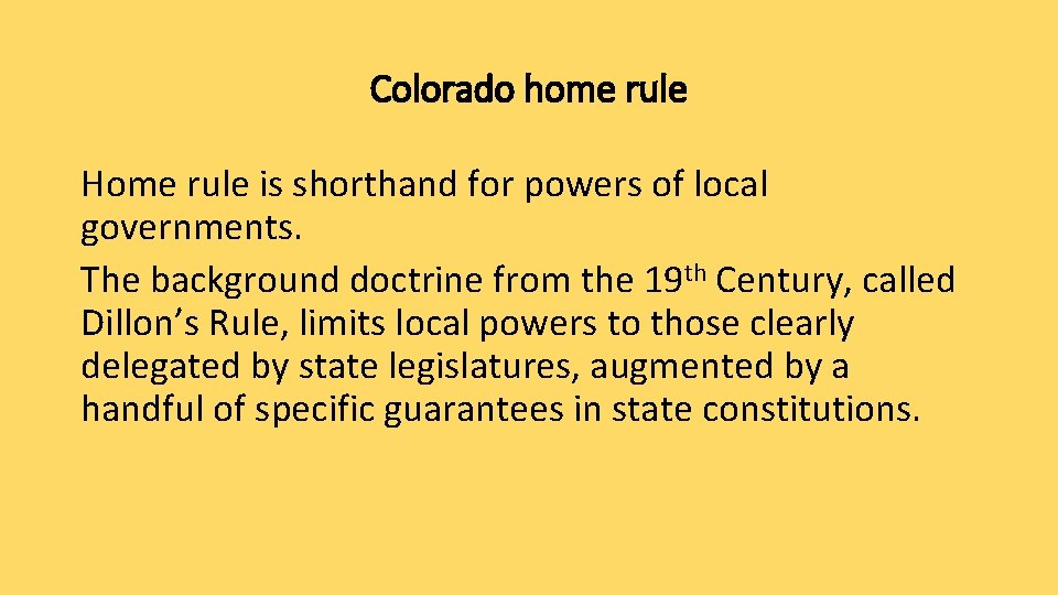 Colorado home rule Home rule is shorthand for powers of local governments. The background