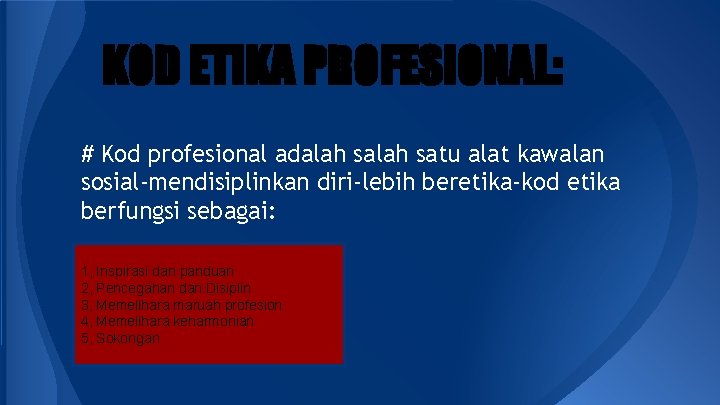 KOD ETIKA PROFESIONAL: # Kod profesional adalah satu alat kawalan sosial-mendisiplinkan diri-lebih beretika-kod etika KOD ETIKA PROFESIONAL: # Kod profesional adalah satu alat kawalan sosial-mendisiplinkan diri-lebih beretika-kod etika