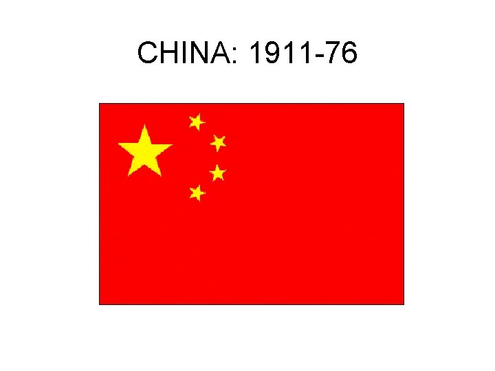 CHINA: 1911 -76 