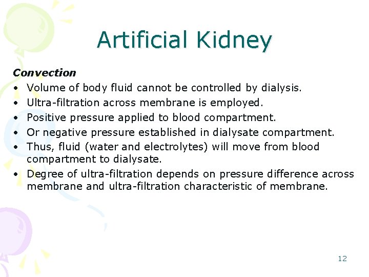Artificial Kidney Convection • Volume of body fluid cannot be controlled by dialysis. •
