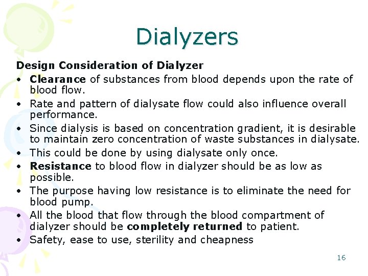 Dialyzers Design Consideration of Dialyzer • Clearance of substances from blood depends upon the