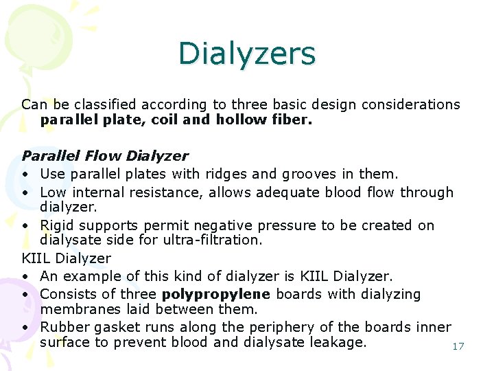 Dialyzers Can be classified according to three basic design considerations parallel plate, coil and