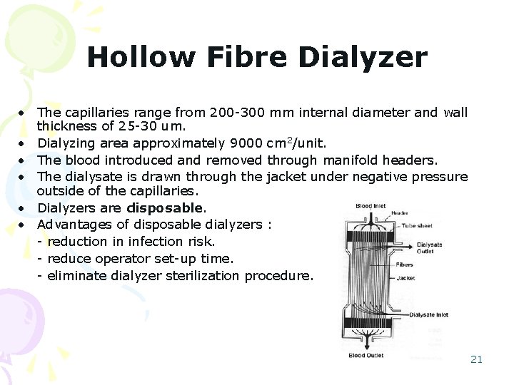 Hollow Fibre Dialyzer • The capillaries range from 200 -300 mm internal diameter and