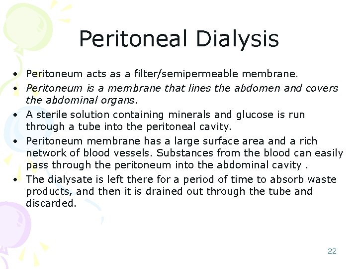 Peritoneal Dialysis • Peritoneum acts as a filter/semipermeable membrane. • Peritoneum is a membrane