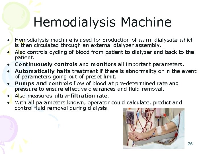Hemodialysis Machine • Hemodialysis machine is used for production of warm dialysate which is