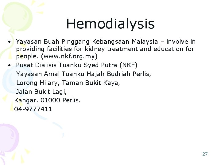 Hemodialysis • Yayasan Buah Pinggang Kebangsaan Malaysia – involve in providing facilities for kidney